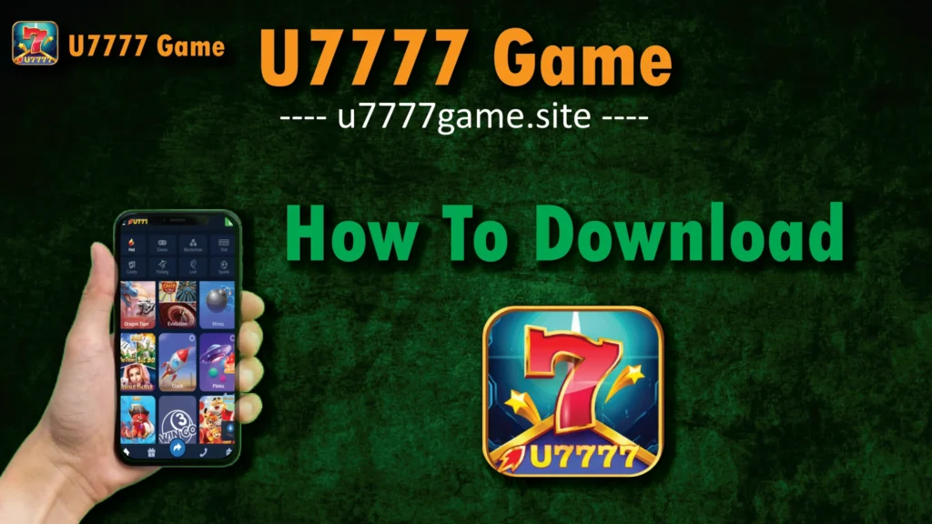 How to Download, Install, and Register U7777 Game APK Latest Version?